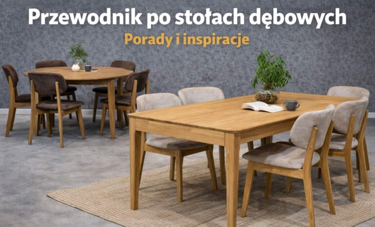 Stoły dębowe – czym są i jakie mają zalety?